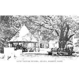 Magnetic Island, Native thatched Rotunda, Arcadia, n.d. 