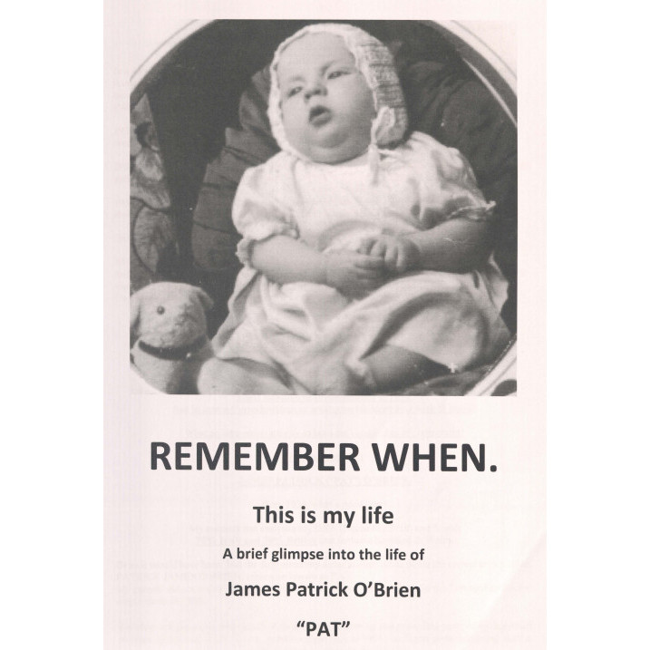Remember when. This is my life : A brief glimpse into the life of James Patrick O'Brien "Pat"
