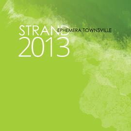Strand Ephemera, 2013